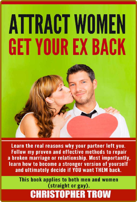 Attract Women - Get Your Ex Back - Learn The Real Reasons Why Your Partner Left You
