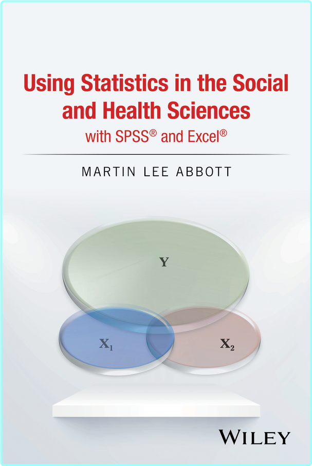 Using Statistics In The Social And Health Sciences With SPSS And Excel EPUB (Abbott, Martin Lee;)