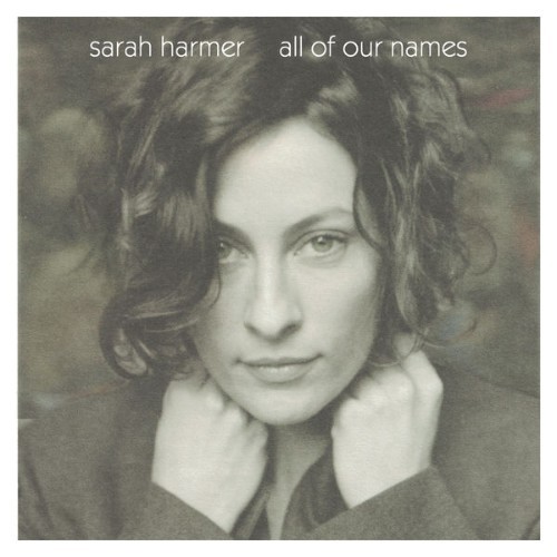 Sarah Harmer - All Of Our Names - 2004