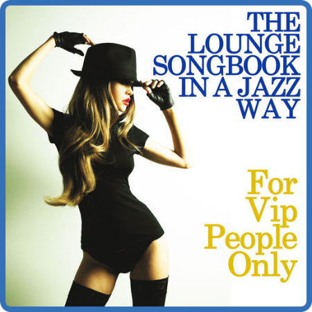 VA - The Lounge Songbook in a Jazz Way [For Vip People Only] (2015) MP3