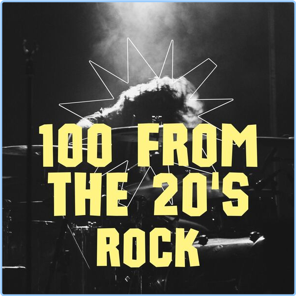 Various Artists - 100 From The 20's - Rock (2024) [320 Kbps] CEZxSsIi_o