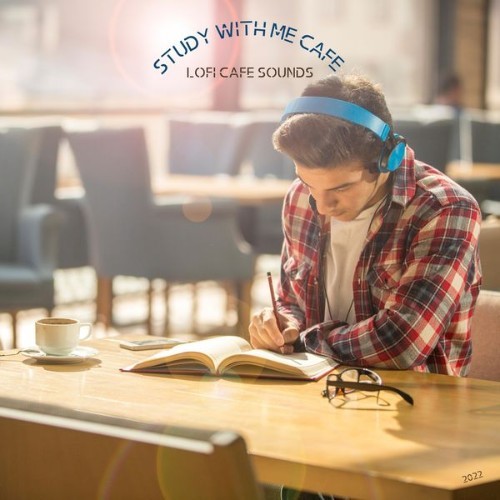Study With me Cafe - Lofi Cafe Sounds - 2022