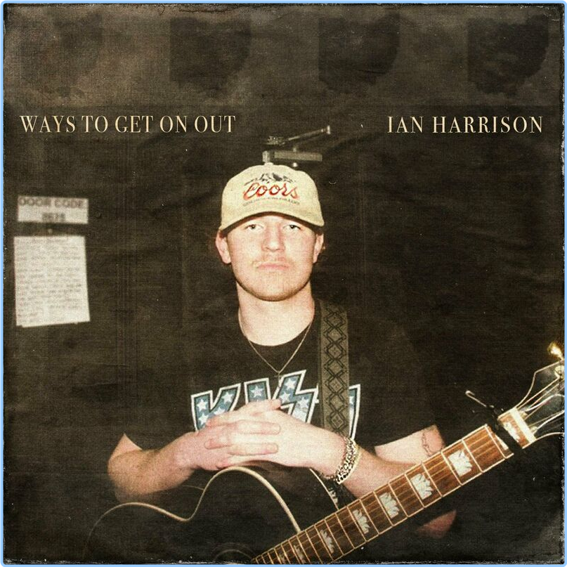 Ian Harrison Ways To Get On Out (2024) [320 Kbps] 6LcG4Ee0_o