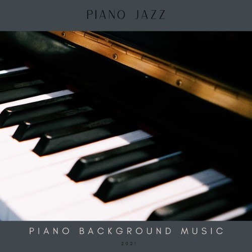 Piano Background Music - Piano Jazz - 2021