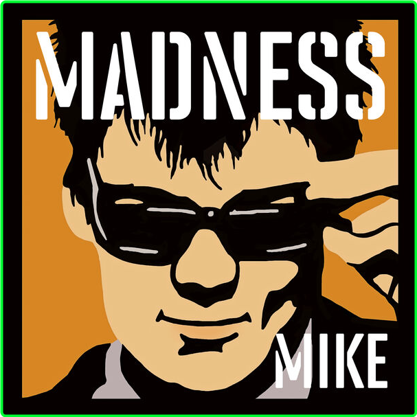 Madness Madness, By Mike (2024) 16Bit 44 1kHz [FLAC] EyR8VDB7_o