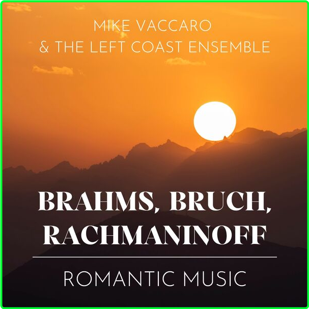 Mike Vaccaro Brahms, Bruch, Rachmaninoff Romantic Music (2023) HI Res WEB [FLAC] 24BIT 48 0khz 92zKWodm_o