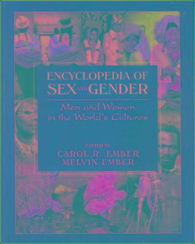 Encyclopedia Of Sex And Gender - Men And Women In The World's Cultures