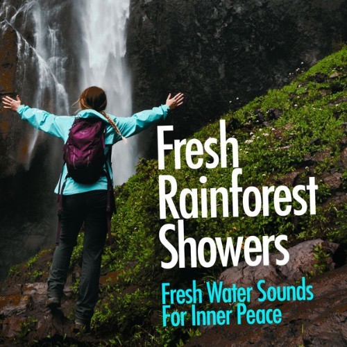 Fresh Water Sounds for Inner Peace - Fresh Rainforest Showers - 2019