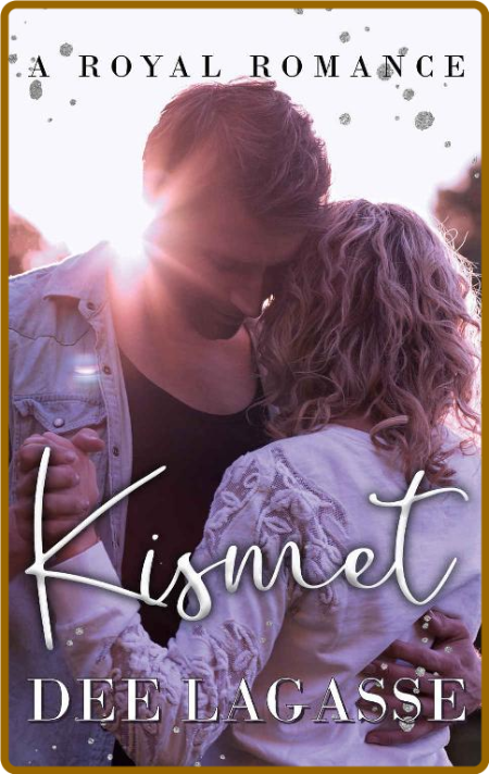 Kismet: A Royal Romance - Dee Lagasse