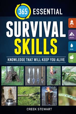 365 Essential Survival Skills Knowledge That Will Keep You Alive