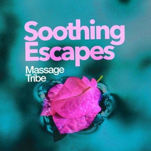 Massage Tribe - Soothing Escapes - 2019