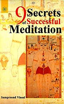 9 Secrets Of Successful Meditation - The Ultimate Key To Mindfulness Inner Calm And Joy