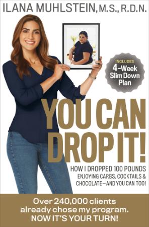 You Can Drop It! How I Dropped 100 Pounds Enjoying Carbs