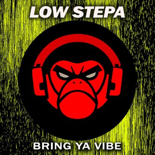 Low Stepa - Bring Ya Vibe - 2022