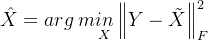 \hat{X}=arg\: m\underset{X}{in}\left \| Y-\tilde{X} \right \|_{F}^{2}