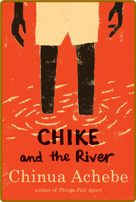 Achebe, Chinua - Chike and the River (Anchor, 2011)