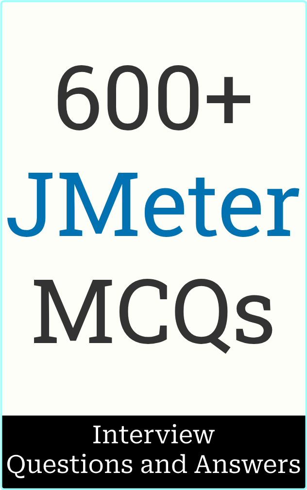 600+ JMeter Interview Interview Questions And Answers – (Salunke, Manish)