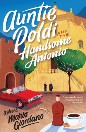 Auntie Poldi and the Handsome Antonio by Mario Giordano