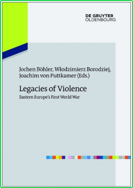 Legacies of Violence Eastern Europes First World War SH0UzJrY_o