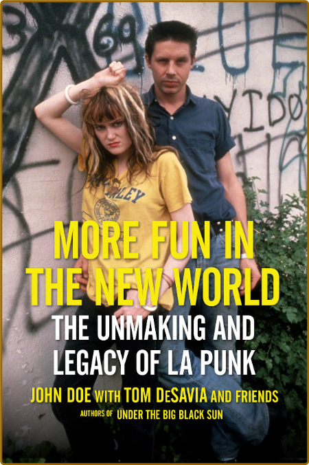 More Fun in the New World  The Unmaking and Legacy of L A  Punk by John Doe  ELNJCHOi_o