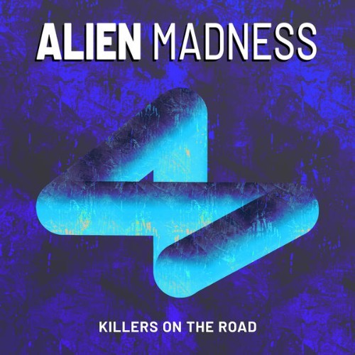 Alien Madness - Killers on the Road - 2022