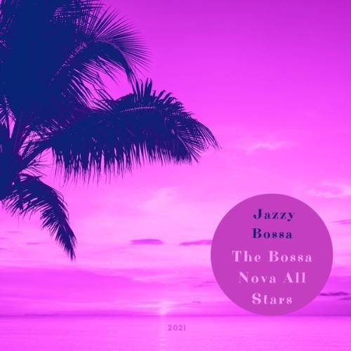 The Bossa Nova All Stars - Jazzy Bossa - 2021