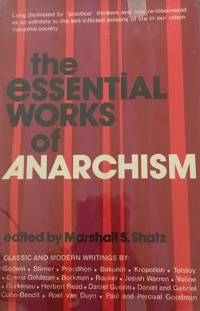 Shatz, Marshall (ed )   Essential Works of Anarchism (Quadrangle, 1972)
