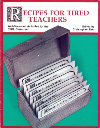 Recipes for Tired Teachers Well Seasoned Activities for the Esol Classroom Recipes for Tired Teachers Well Seasoned Activities for the Esol Classroom
