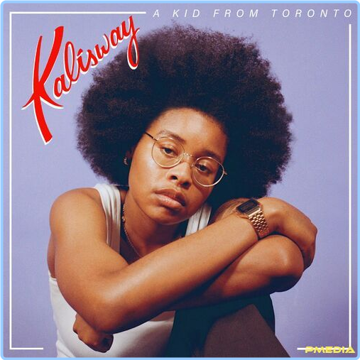 Kalisway A Kid From Toronto (2024) [320 Kbps] CdFm0U5K_o