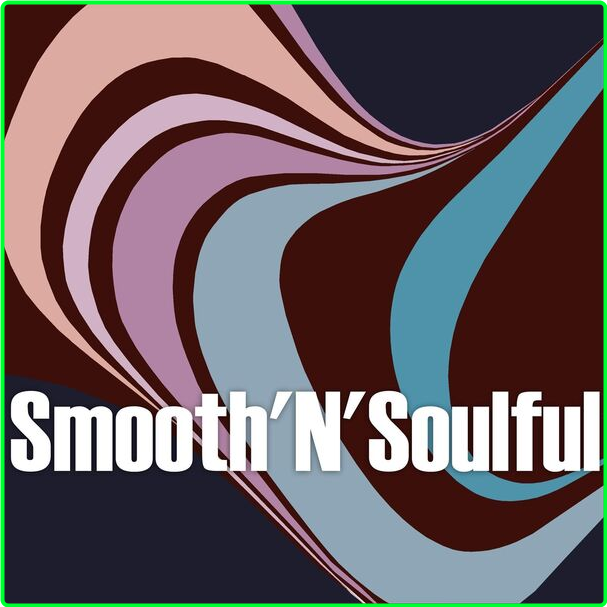 Various Artists - Smooth'N'Soulful (2024) [320 Kbps] UK78cAWz_o