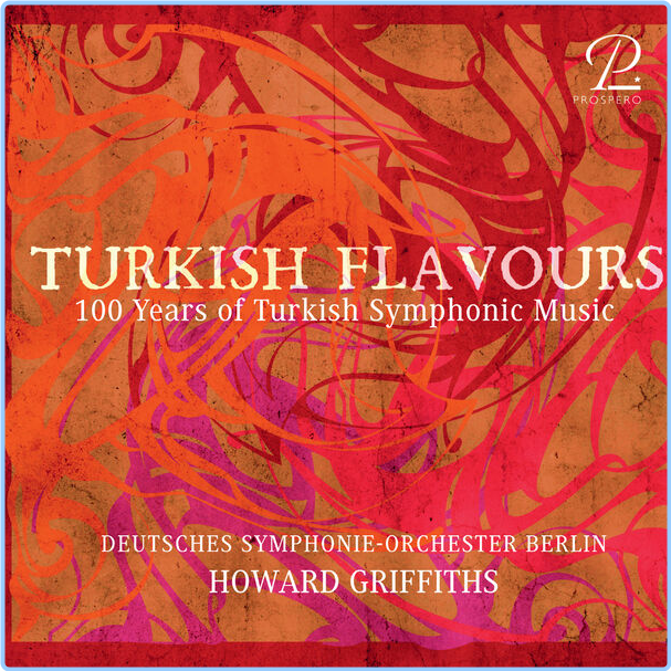 Howard Griffiths Turkish Flavours 100 Years Of Turkish Symphonic Music (2024) 24Bit 48kHz [FLAC] VZGCK6rT_o
