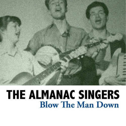 The Almanac Singers - Blow The Man Down - 2008