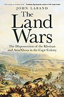 The Land Wars - The Dispossession of the Khoisan and AmaXhosa in the Cape Colony