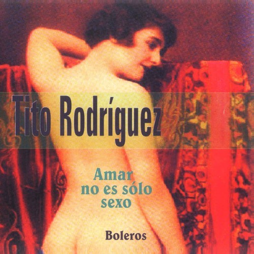 Tito Rodriguez - Amar No Es Sólo Sexo - 2001