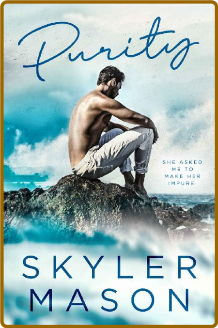 Purity  A Friends-to-Lovers Col - Skyler Mason