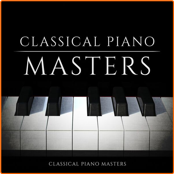 Various Artists - Classical Piano Masters (2024) [320 Kbps] FbleFqz4_o