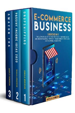 E-Commerce Business - 3 Books in 1 - The Ultimate Guide to Make Money Online From ...