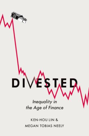 Divested - Inequality in the Age of Finance