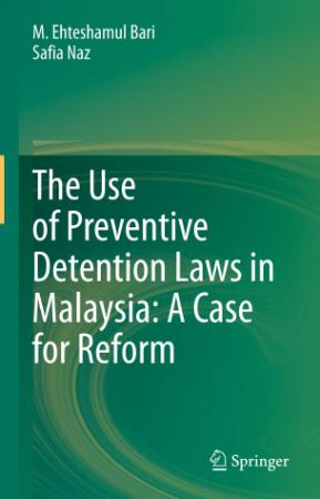The Use of Preventive Detention Laws in Malaysia - A Case for Reform