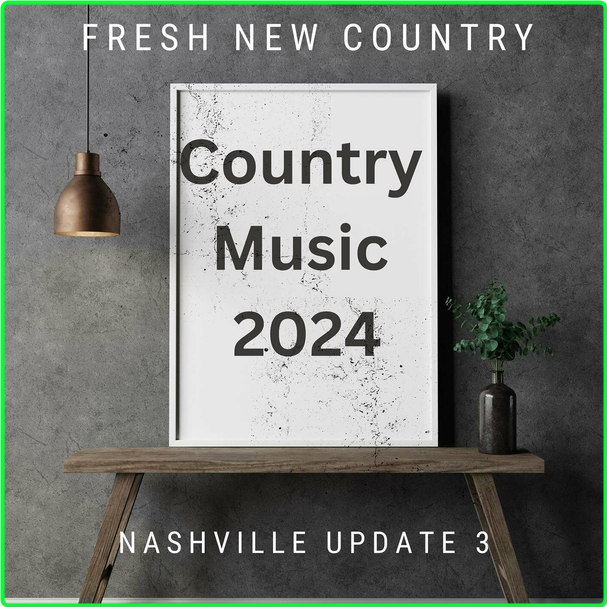 VA Fresh New Country Nashville Update 3 Country Music (2024) WEB [320 Kbps] UTrq56th_o