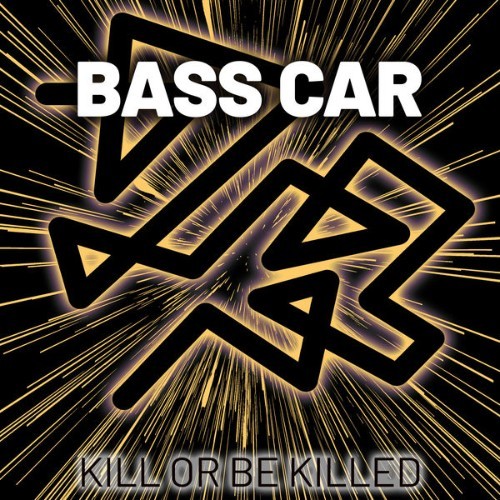 Car Bass - Kill or Be Killed - 2022