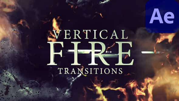 Vertical Fire Transitions For After Effects - VideoHive 57915493