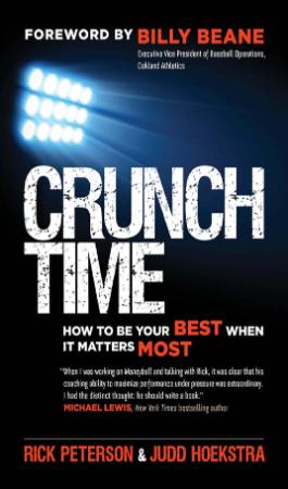 Crunch Time   How to Be Your Best When It Matters Most