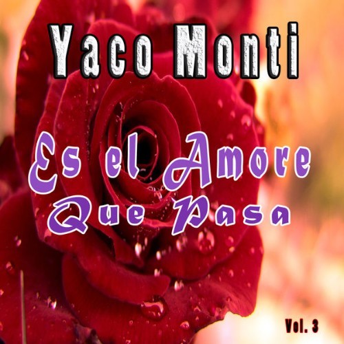 Yaco Monti - Es el Amor Que Pasa, Vol  3 - 2012