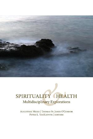 Spirituality and Health Multidisciplinary Explorations