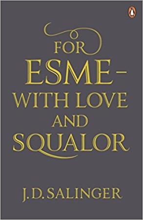 J D Salinger - For Esmé, With Love and Squalor