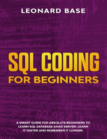SQL Coding For Beginners   A Smart Guide For Absolute Beginners To Learn SQL Database