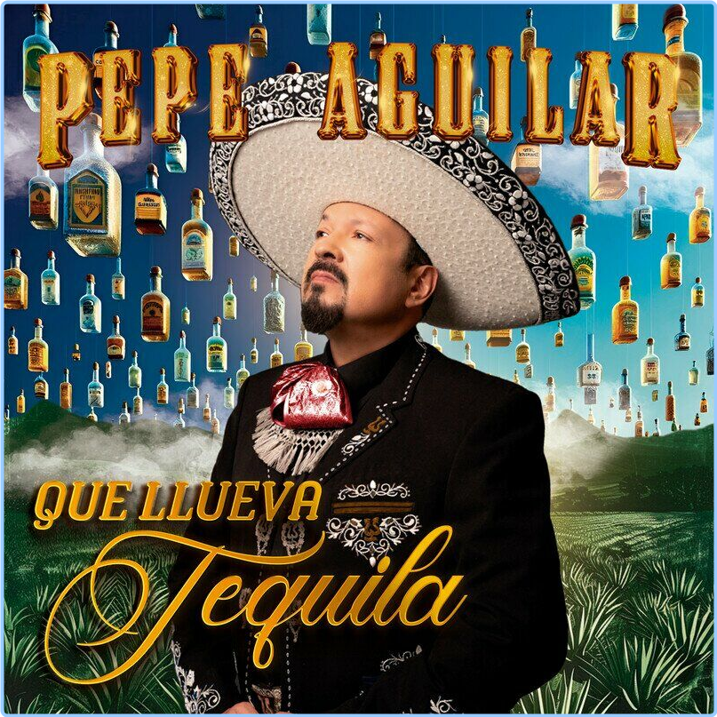 Pepe Aguilar Que Llueva Tequila (2024) [320 Kbps] FgANoqgh_o