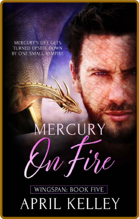 Mercury on Fire  A Dragon Shift - April Kelley