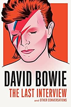 David Bowie The Last Interview and Other Conversations